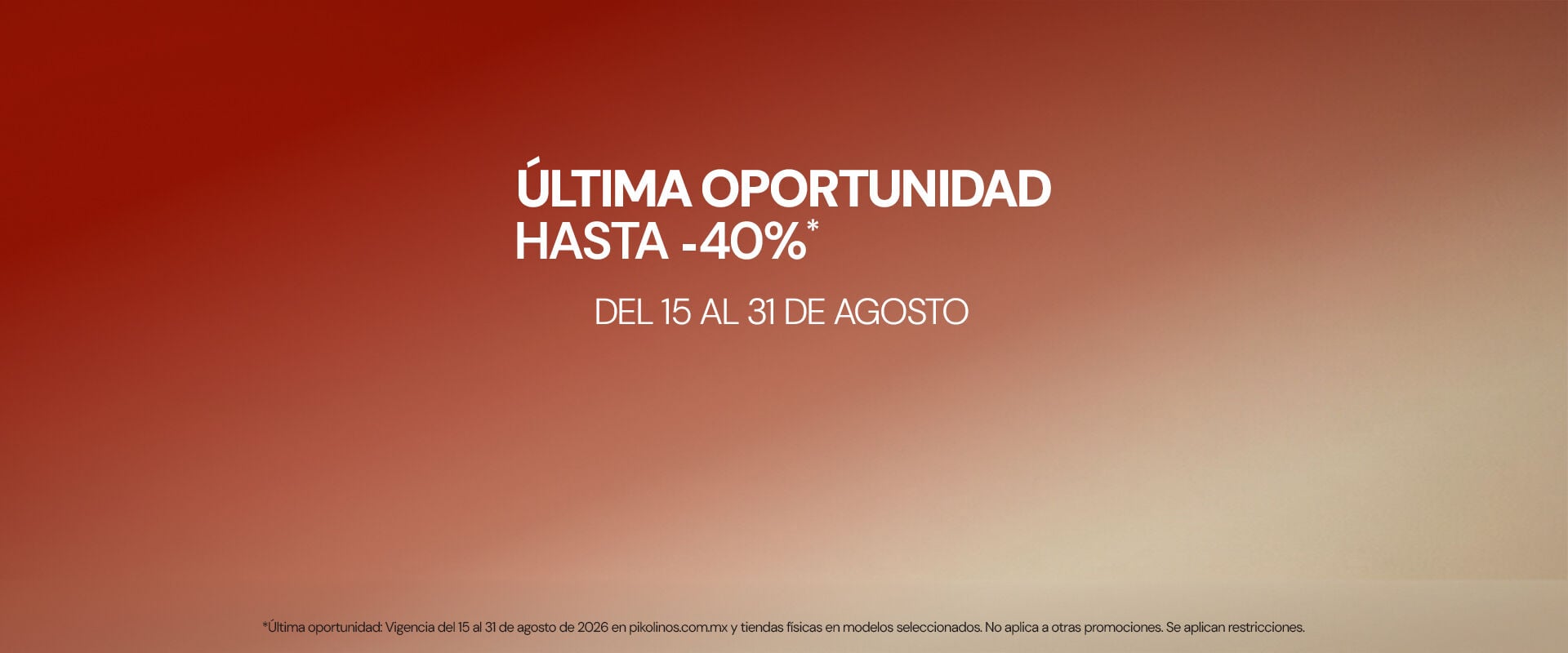 &Uacute;ltima oportunidad hasta -40%* del 15 al 31 de agosto